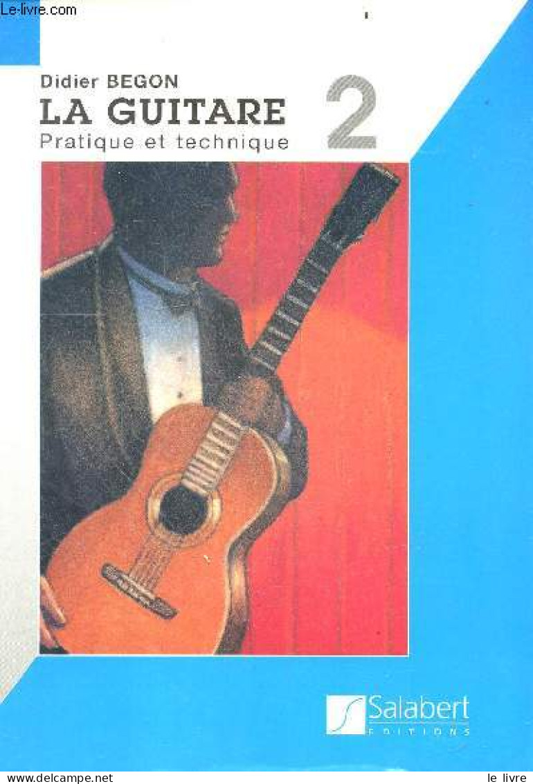 La Guitare - Pratique Et Technique 2- Accord De La Guitare - Technique Main Droite / Main Gauche - Rythmes Appliques - M - Musique