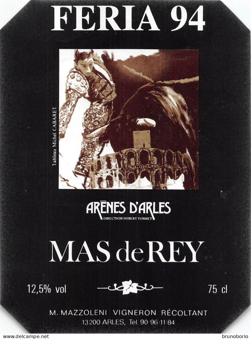 00065 "ARÈNES D'ARLES - FERIA 94 - MAS DE REY - M. MAZZOLENI VIGNERON RÉCOLTANT  ETIC. ANIMATA,TORO,TORERO-NOTIZIE - Other & Unclassified