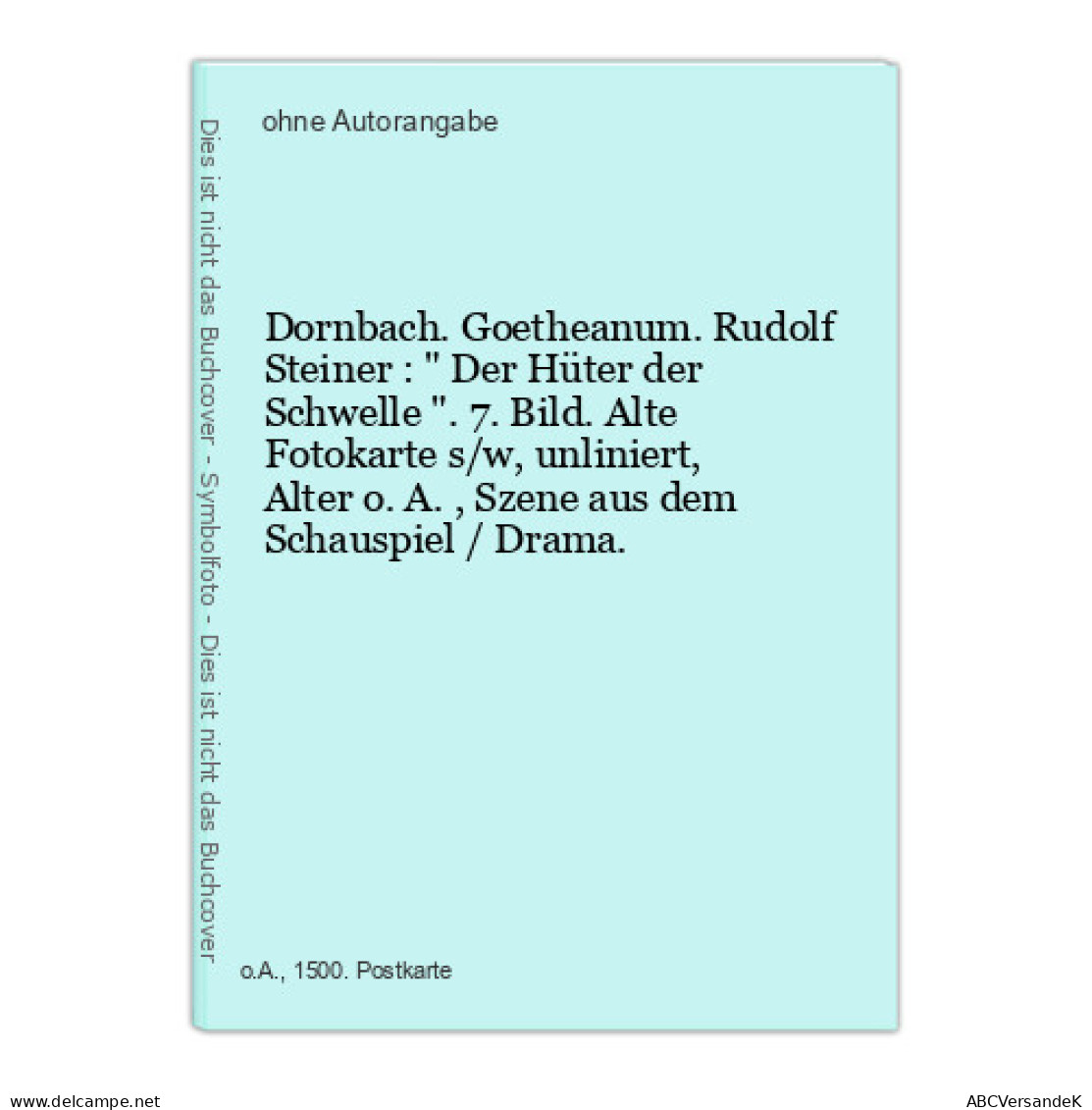 Dornbach. Goetheanum. Rudolf Steiner :  Der Hüter Der Schwelle . 7. Bild. Alte Fotokarte S/w, Unliniert, Alte - Non Classificati