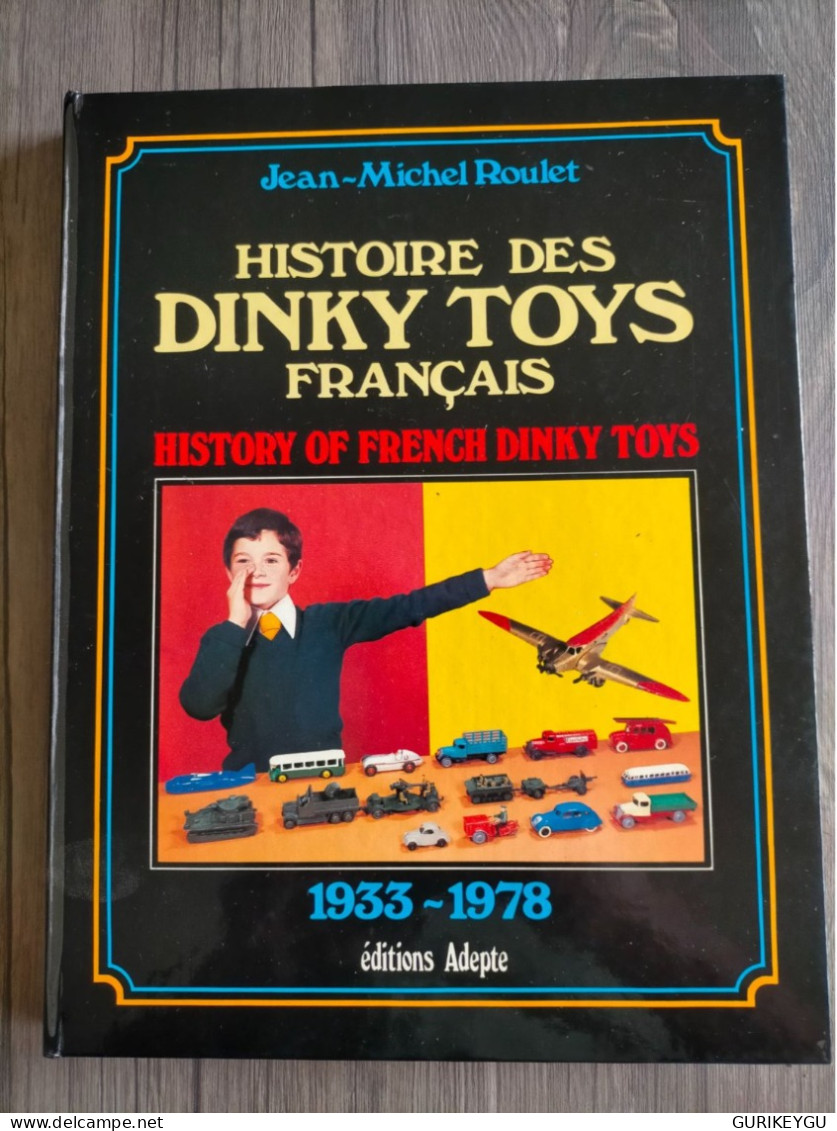 Superbe Livre Cartonné Histoire Des DINKY TOYS  Français 1933-1978 EO En ETAT NEUF 272 Pages 27x21cm JEAN MICHEL ROULET - Altri & Non Classificati