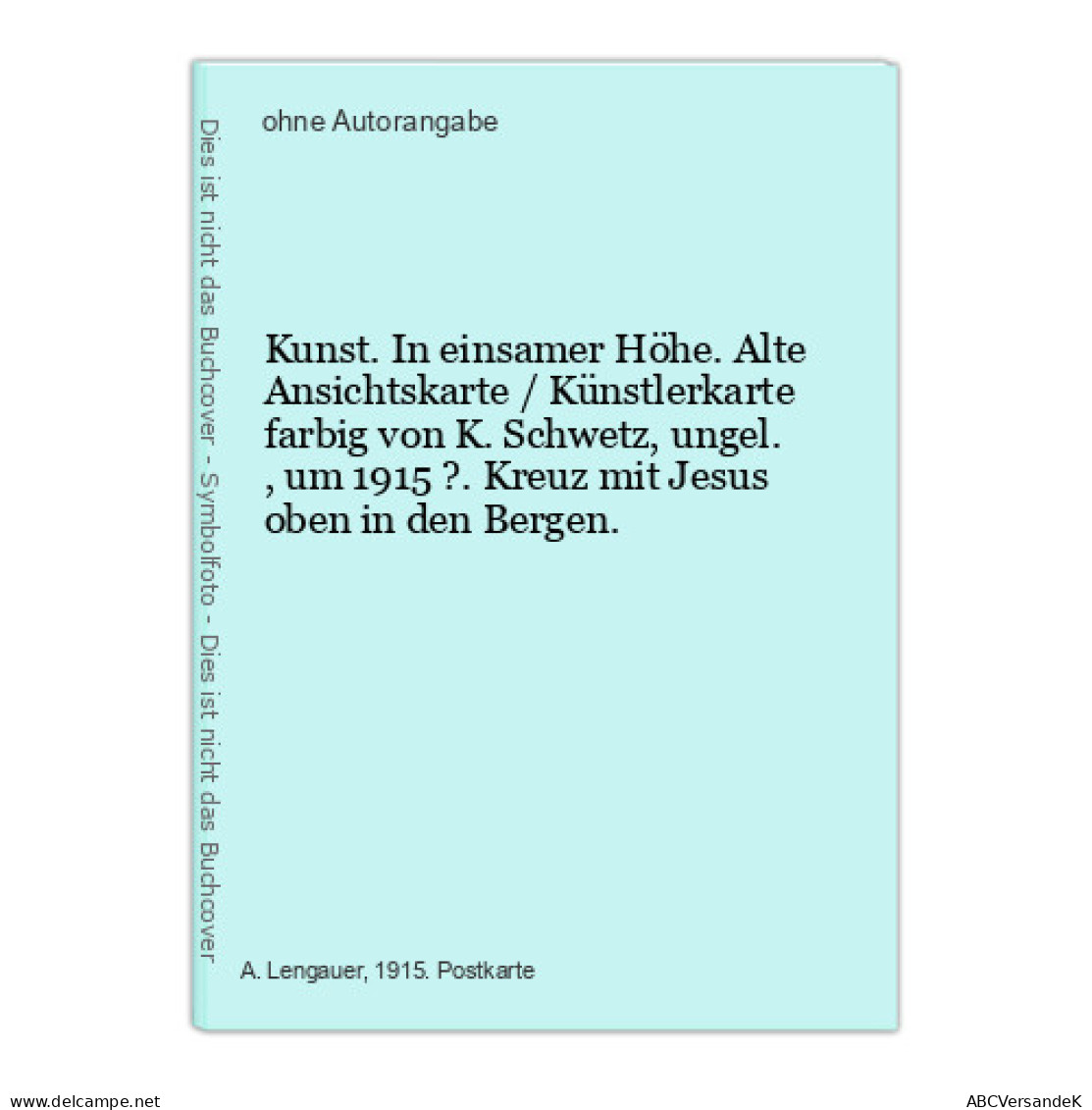 Kunst. In Einsamer Höhe. Alte Ansichtskarte / Künstlerkarte Farbig Von K. Schwetz, Ungel., Um 1915 ?.  Kreuz - Ohne Zuordnung