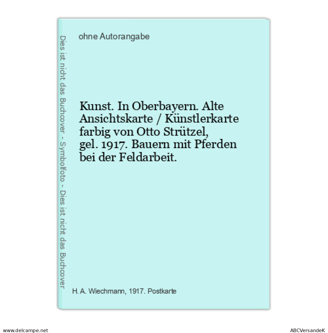 Kunst. In Oberbayern. Alte Ansichtskarte / Künstlerkarte Farbig Von Otto Strützel, Gel. 1917. Bauern Mit Pfe - Ohne Zuordnung