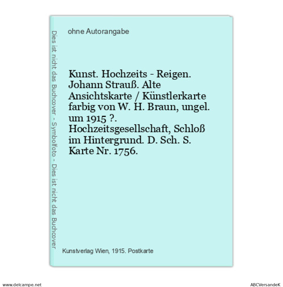 Kunst. Hochzeits - Reigen. Johann Strauß. Alte Ansichtskarte / Künstlerkarte Farbig Von W. H. Braun, Ungel. - Ohne Zuordnung