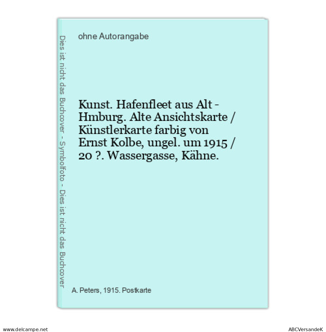Kunst. Hafenfleet Aus Alt - Hmburg. Alte Ansichtskarte / Künstlerkarte Farbig Von Ernst Kolbe, Ungel. Um 1915 - Ohne Zuordnung