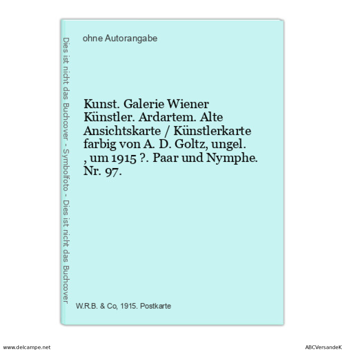 Kunst. Galerie Wiener Künstler. Ardartem. Alte Ansichtskarte / Künstlerkarte Farbig Von A. D. Goltz, Ungel., - Unclassified