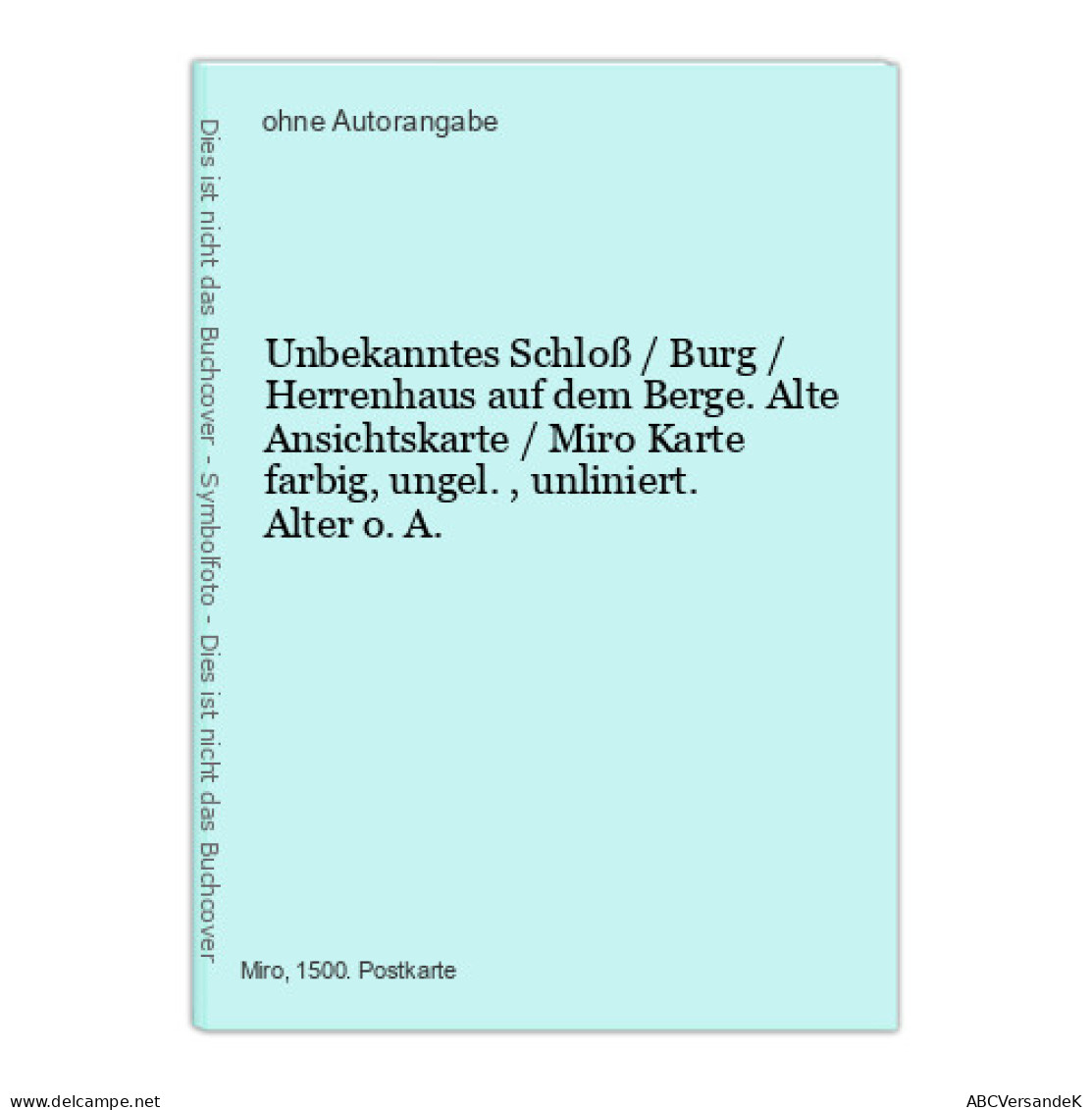 Unbekanntes Schloß / Burg / Herrenhaus Auf Dem Berge. Alte Ansichtskarte / Miro Karte Farbig, Ungel., Unlinie - Ohne Zuordnung