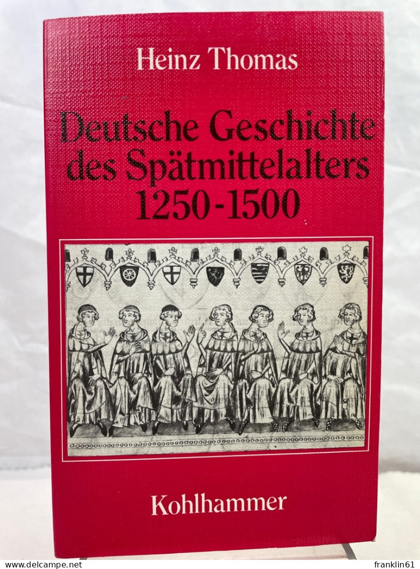 Deutsche Geschichte Des Spätmittelalters 1250 - 1500. - 4. Neuzeit (1789-1914)