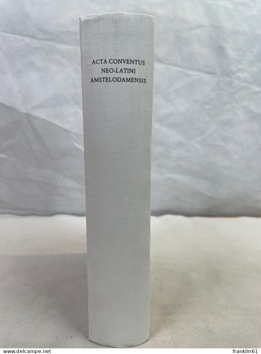 Acta Conventus Neo-Latini Amstelodamensis : Amsterdam 19 - 24 August 1973 = Proceedings Of The Second Internat - 4. Neuzeit (1789-1914)