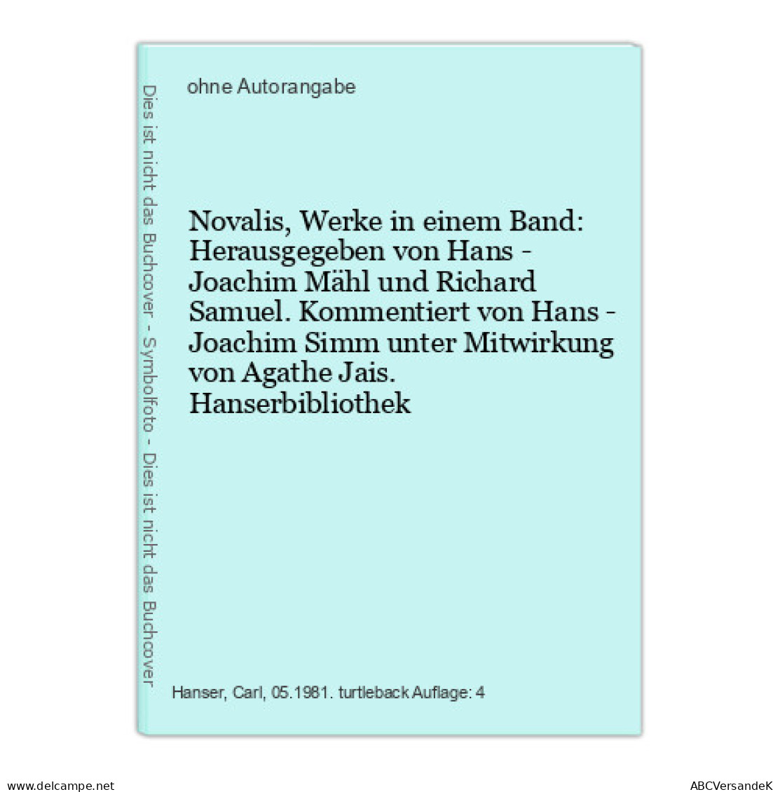 Novalis, Werke In Einem Band: Herausgegeben Von Hans - Joachim Mähl Und Richard Samuel. Kommentiert Von Hans - Autres & Non Classés