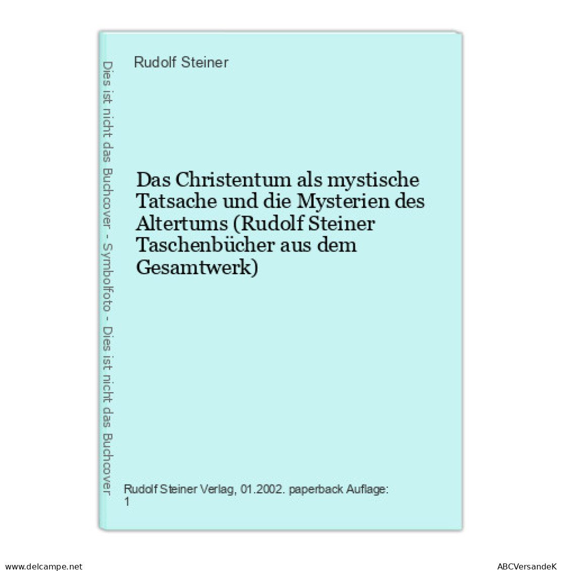 Das Christentum Als Mystische Tatsache Und Die Mysterien Des Altertums (Rudolf Steiner Taschenbücher Aus Dem - Autres & Non Classés