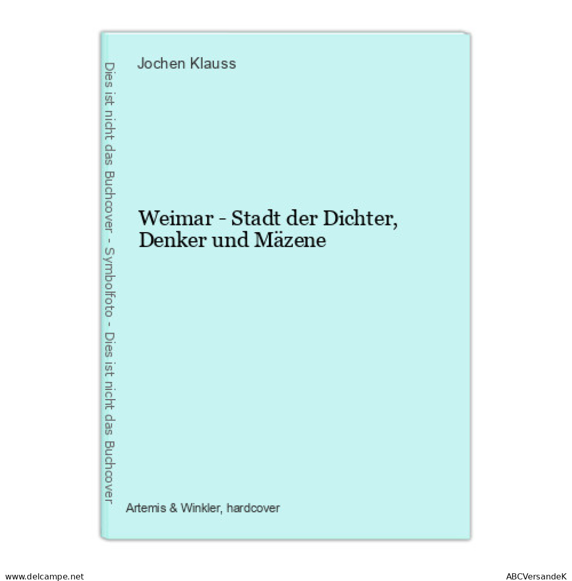 Weimar - Stadt Der Dichter, Denker Und Mäzene - Sonstige & Ohne Zuordnung