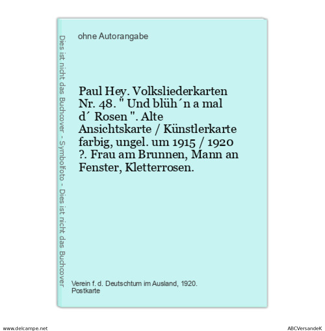 Paul Hey. Volksliederkarten Nr. 48.  Und Blüh'n A Mal D' Rosen . Alte Ansichtskarte / Künstlerkarte Farbig - Unclassified