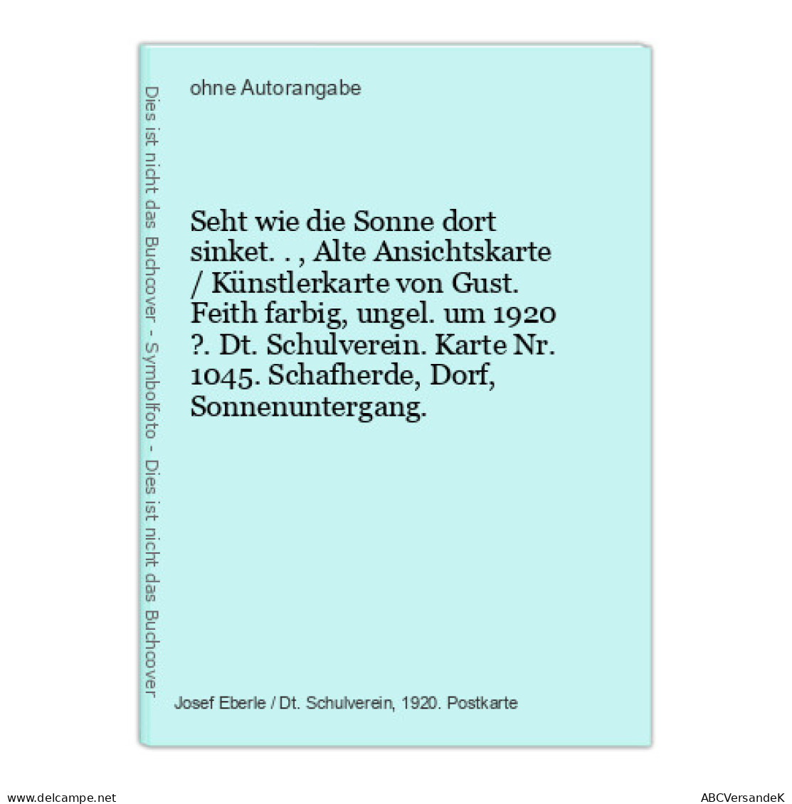 Seht Wie Die Sonne Dort Sinket.., Alte Ansichtskarte / Künstlerkarte Von Gust. Feith Farbig, Ungel. Um 1920 ? - Non Classificati