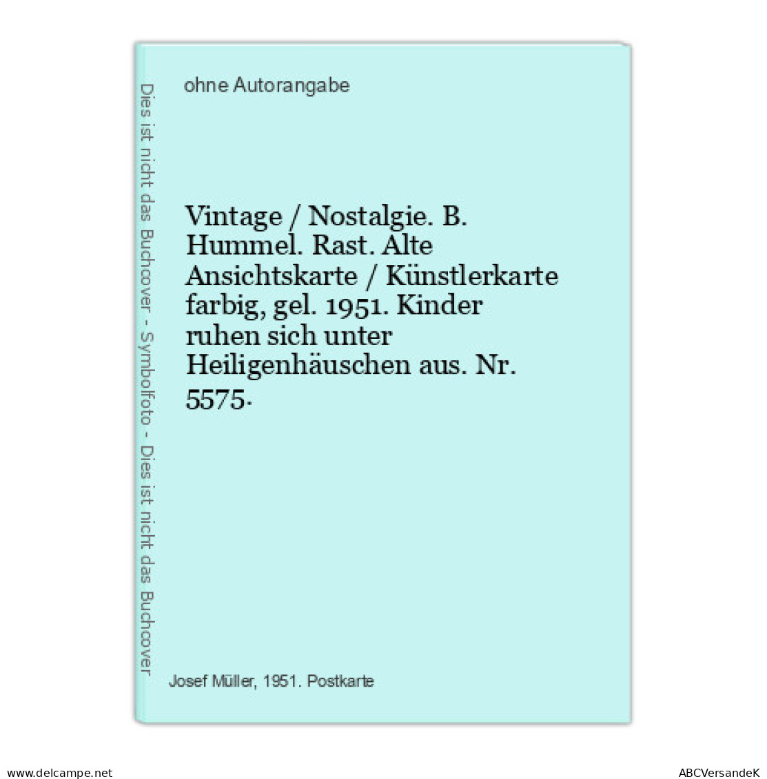 Vintage / Nostalgie. B. Hummel. Rast. Alte Ansichtskarte / Künstlerkarte Farbig, Gel. 1951. Kinder Ruhen Sich - Non Classificati