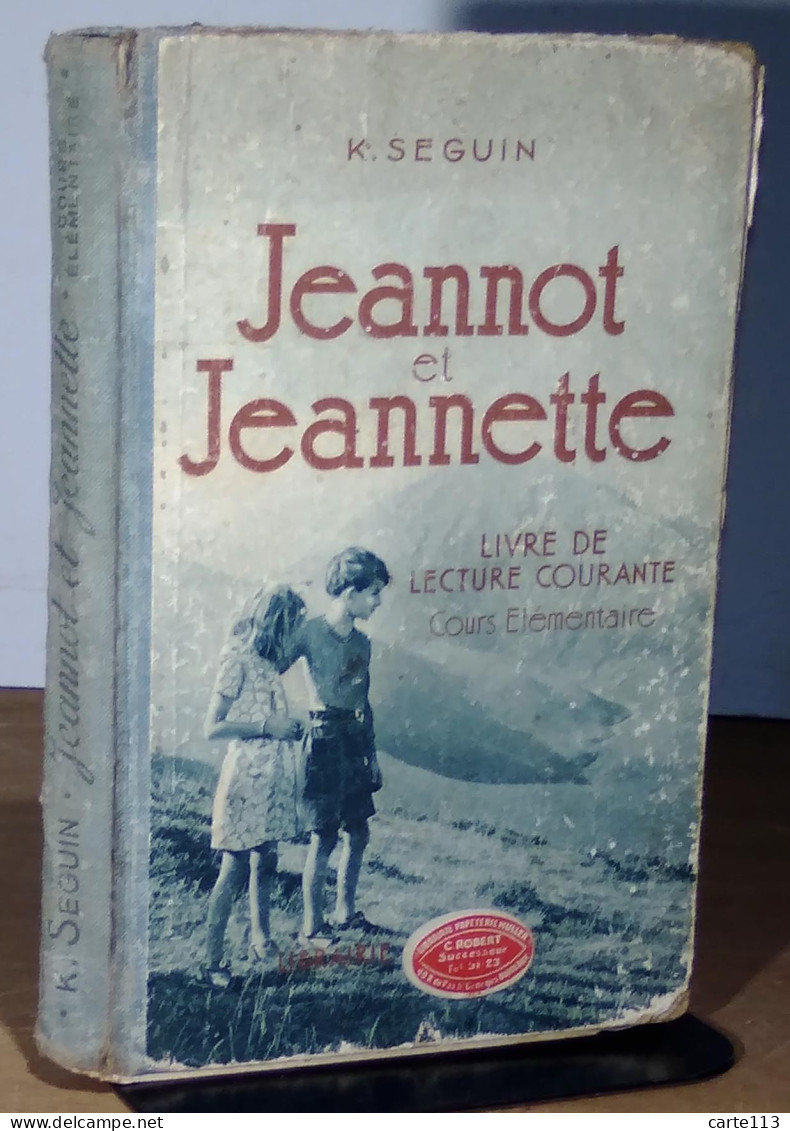 SEGUIN Kleber - JEANNOT ET JEANNETTE - LIVRE DE LECTURE COURANTE - COURS ELEMENTAIRE - 1901-1940