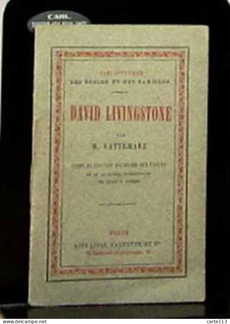 VATTEMARE Hippolyte - VIE ET VOYAGES DE DAVID LIVINGSTONE - 1801-1900