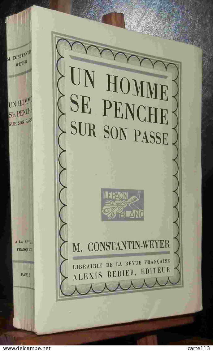 CONSTANTIN-WEYER Maurice - UN HOMME SE PENCHE SUR SON PASSE - 1901-1940