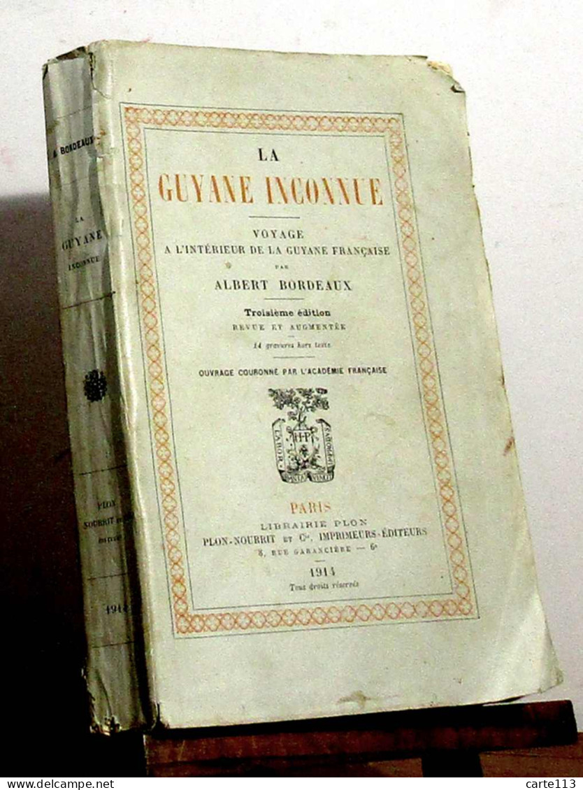 BORDEAUX Albert - LA GUYANE INCONNUE - VOYAGE A L'INTERIEUR DE LA GUYANE FRANCAISE - 1901-1940