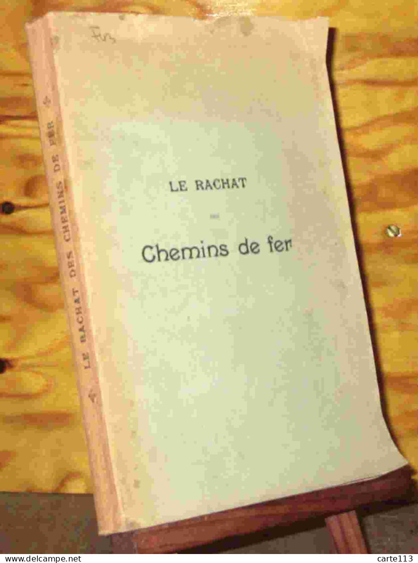 COLLECTIF  - LE RACHAT DES CHEMINS DE FER DEVANT LES CHAMBRES DE COMMERCE - 1801-1900