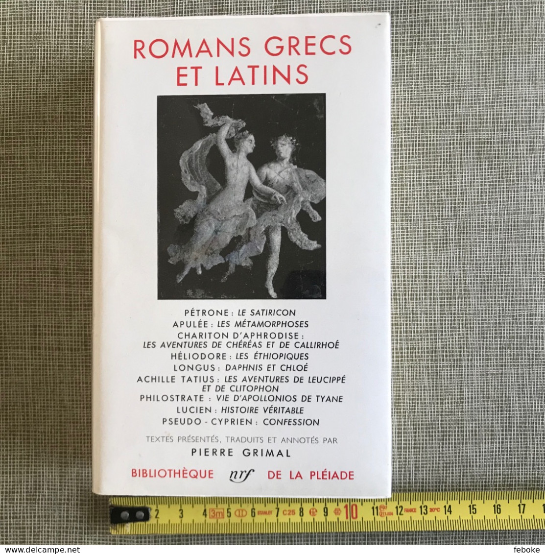 Romans Grecs Et Latins. Pierre Grimal.  Paris. N. R. F. , Bibliothèque De La Pléiade 1958 - La Pleiade