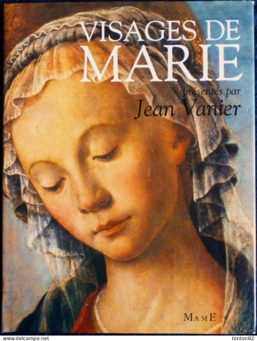 Jean Vanier - Visages De MARIE Dans La Littérature Et Dans La Peinture - Éditions MAME - ( 2009 ) . - Kunst