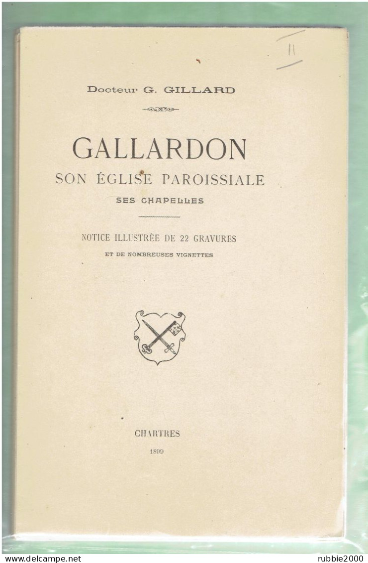 1899 GALLARDON SON EGLISE PAROISSIALE SES CHAPELLES NOTICE ILLUSTREE DE 22 GRAVURES ET NOMBREUSES VIGNETTES - Centre - Val De Loire