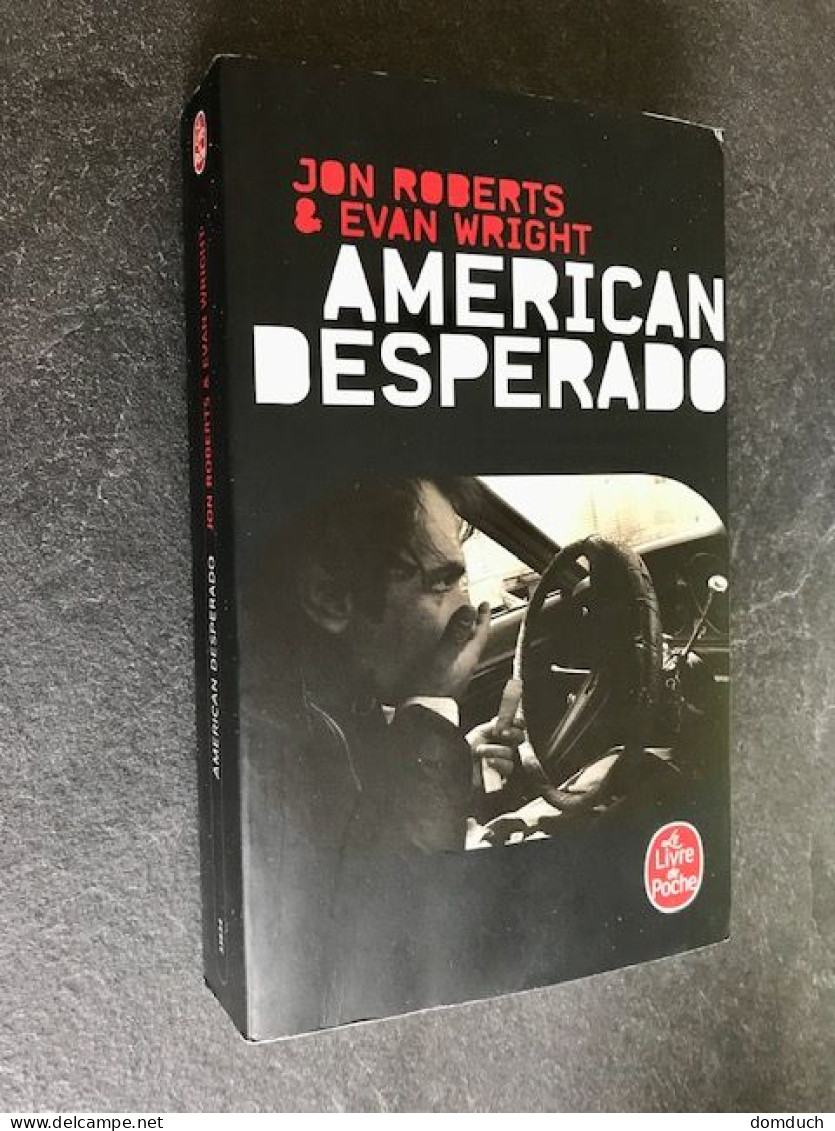 LE LIVRE DE POCHE Policier N° 33634    AMERICAN DESPERADO    Jon ROBERTS Et Evan WRIGHT - Autres & Non Classés