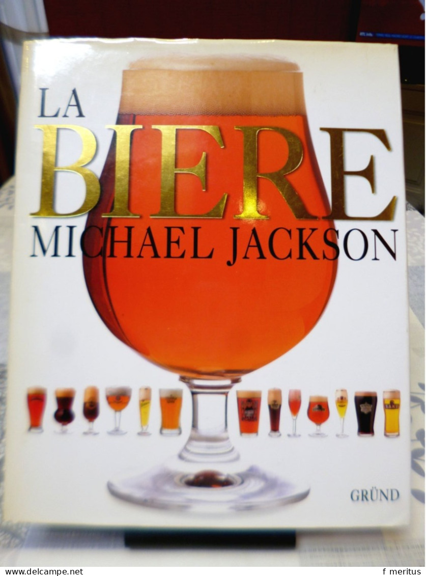 La Bière Par Michael Jackson. Le Guide Le Plus Complet. 450 Bières Illustrées - Gastronomie