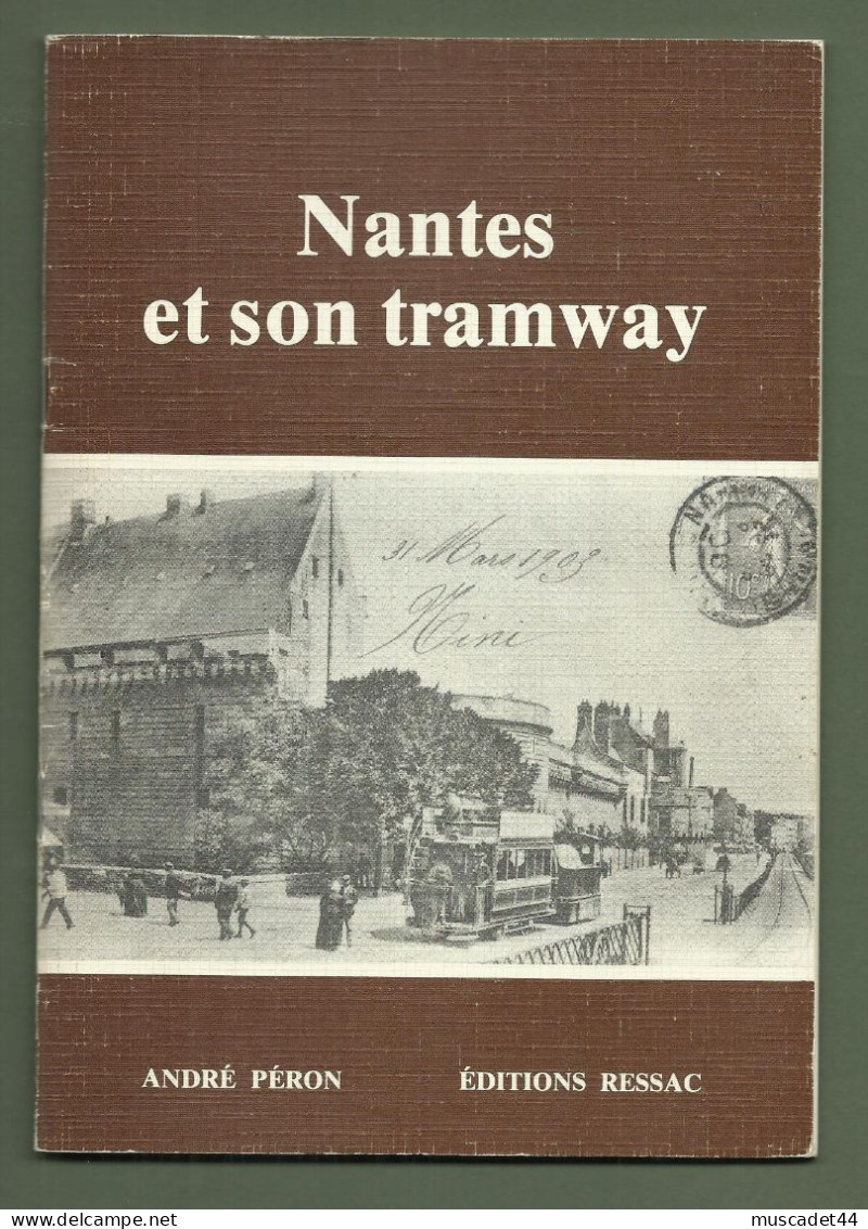 NANTES ET SON TRAMWAY 1985 ANDRE PERON EDITIONS RESSAC LOIRE ATLANTIQUE 44 32 PAGES - Ferrocarril & Tranvías