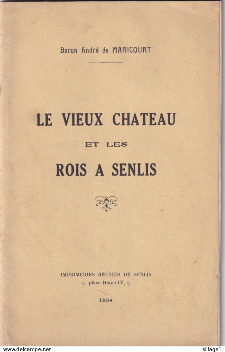 Senlis (Oise 60) Le Vieux Château Et Les Rois à Senlis Par Le Baron André De Maricourt - Picardie - Nord-Pas-de-Calais