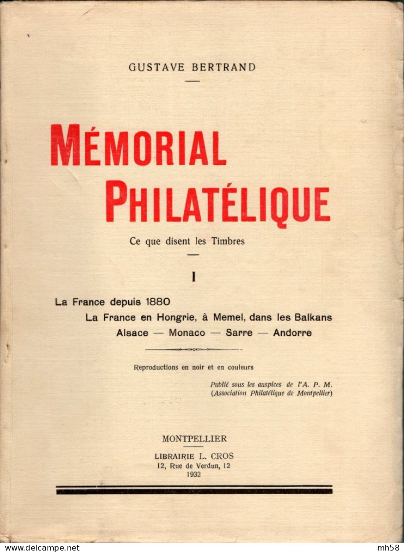 Gustave BERTRAND 1932 - Mémorial Philatélique - Tome I - France Depuis 1880, Andorre, Monaco, Sarre,… - Philatélie Et Histoire Postale