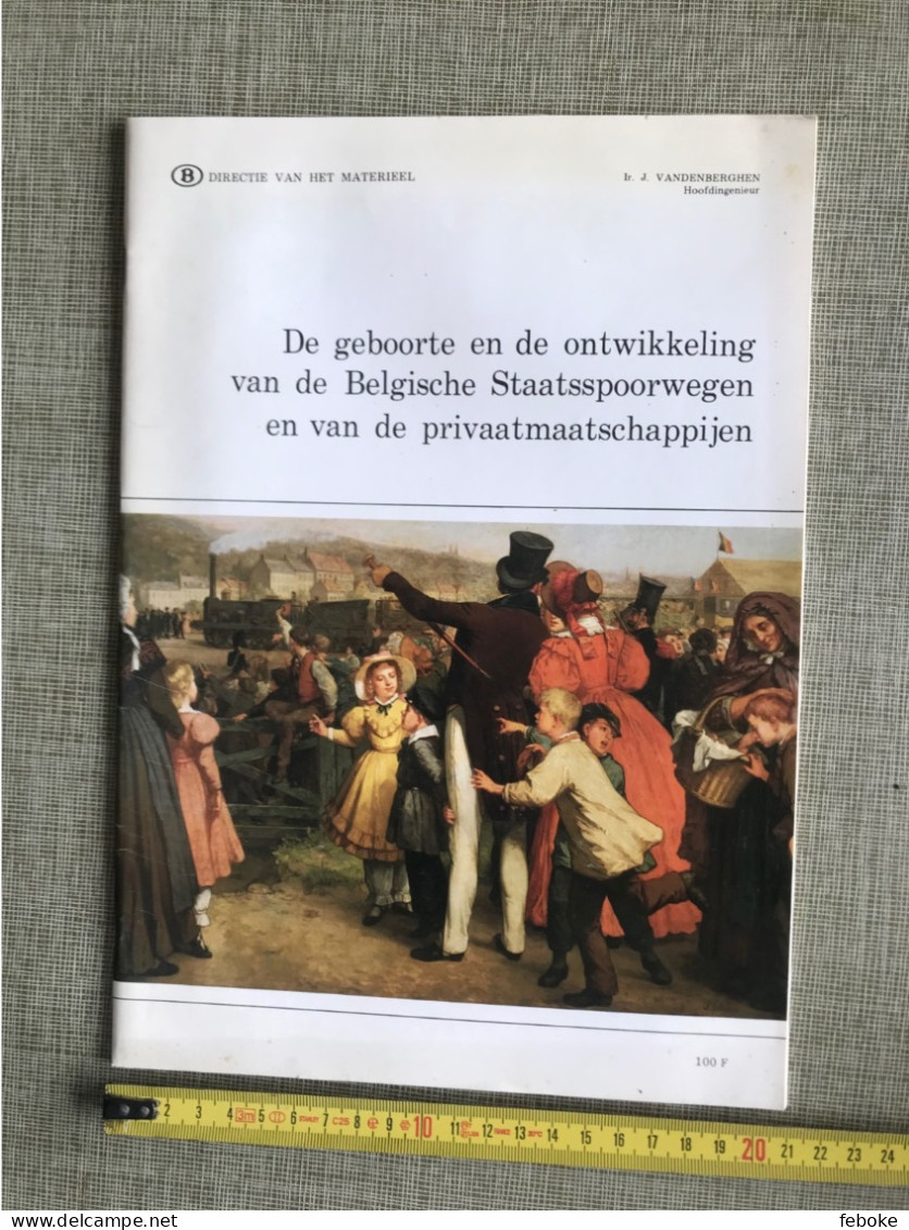 DE GEBOORTE EN DE ONTWIKKELING VAN DE BELGISCHE STAATSSPOORGEN EN … NMBS J. VANDENBERGHEN 1985 - Prácticos