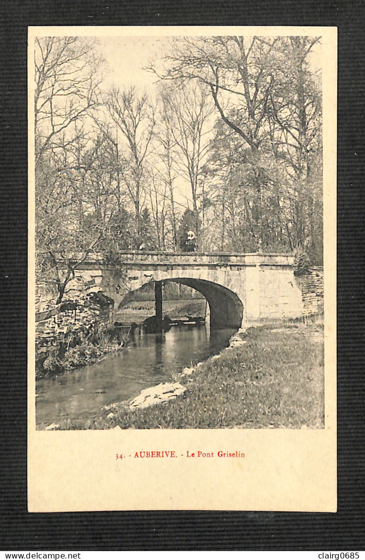 52 - AUBERIVE - Le Pont Griselin (peu Courante) - Auberive