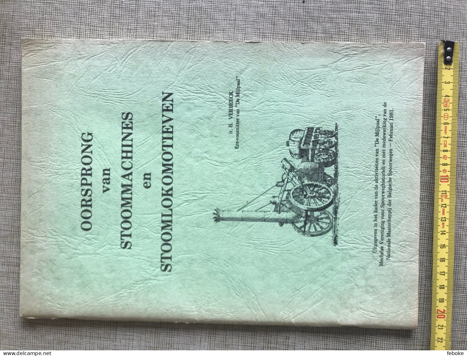 OORSPRONG VAN STOOMMACHINES EN STOOMLOKOMOTIEVEN H. VERBEECK DE MIJLPAAL 1981 NMBS - Sachbücher