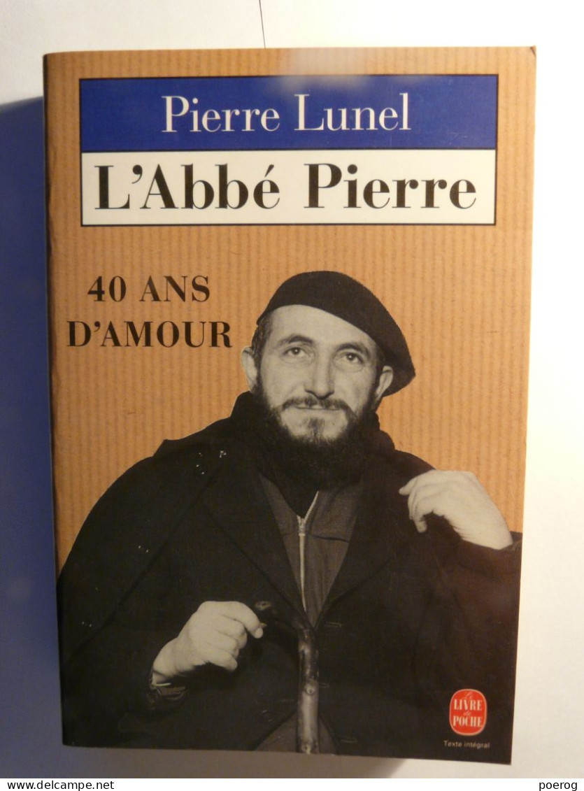 L' ABBE PIERRE - 40 ANS D'AMOUR - PIERRE LUNEL - LE LIVRE DE POCHE N°13525 - 1994 - BIOGRAPHIE - Biografie