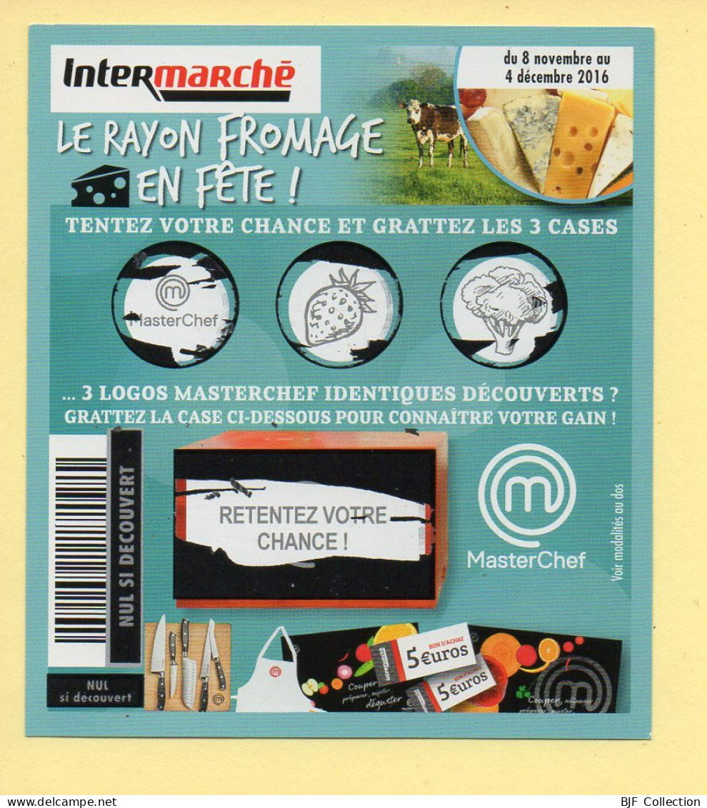 Grattage : MasterChef / Le Rayon Fromage En Fête / Intermarché / 2016 (gratté) - Billetes De Lotería