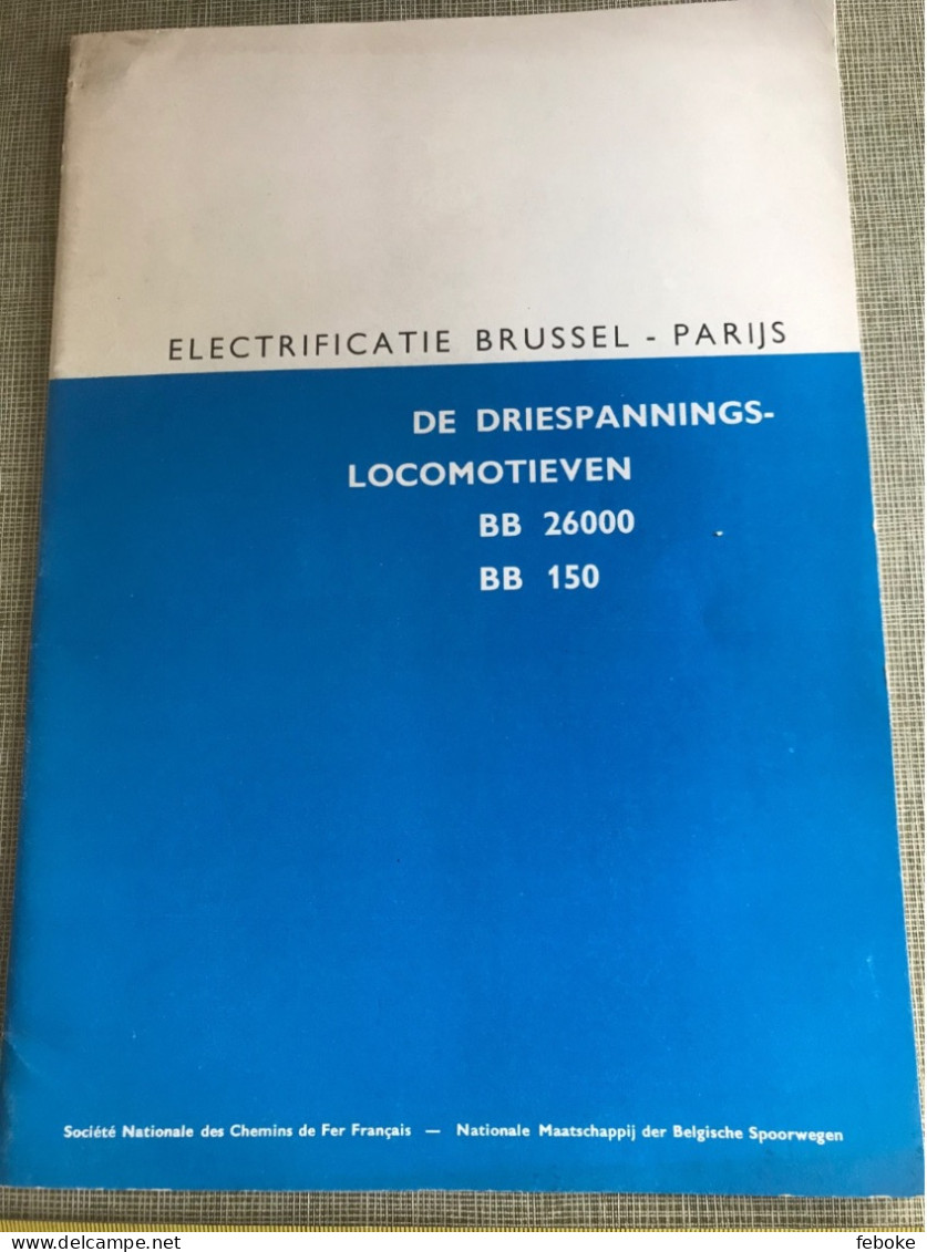 ELECTRIFICATIE BRUSSEL-PARIJS DE DRIESPANNINGS- LOCOMOTIEVEN BB 26000 BB 150 SNCB SNCF Z D - Sachbücher