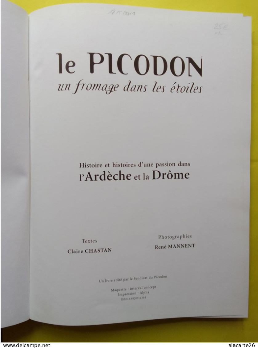 LE PICODON UN FROMAGE DANS LES ETOILES HISTOIRES D'UNE PASSION DANS L'ARDECHE ET LA DRÔME / CLAIRE CHASTAN - Rhône-Alpes
