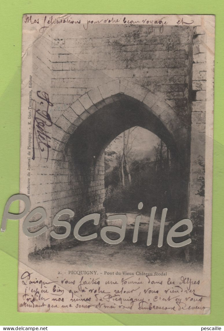 80 SOMME - CP PICQUIGNY  PONT DU VIEUX CHATEAU FEODAL - PROPRIETE EXCLUSIVE DU JOURNAL DE PICQUIGNY - E. DIOT-TATTEGRAIN - Picquigny