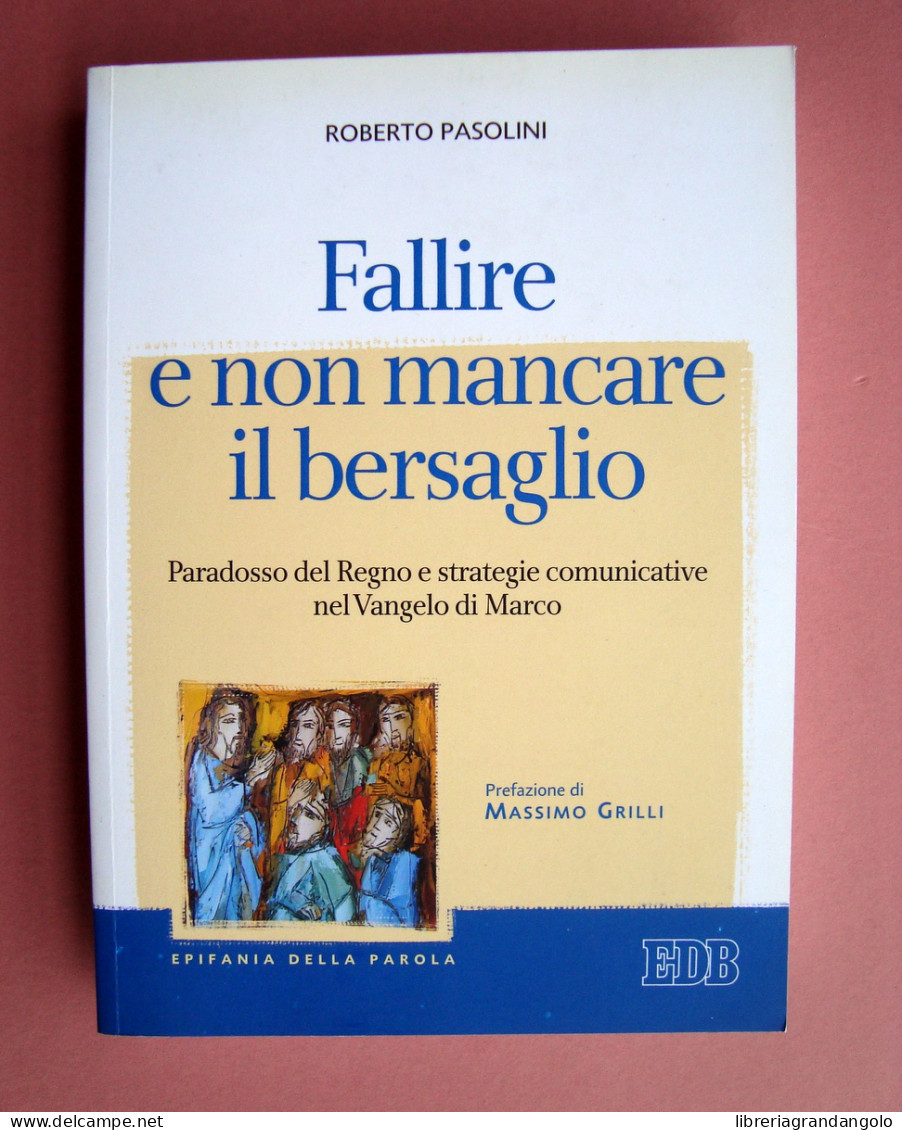 Roberto Pasolini Fallire E Non Mancare Il Bersaglio EDB 2017 - Altri & Non Classificati