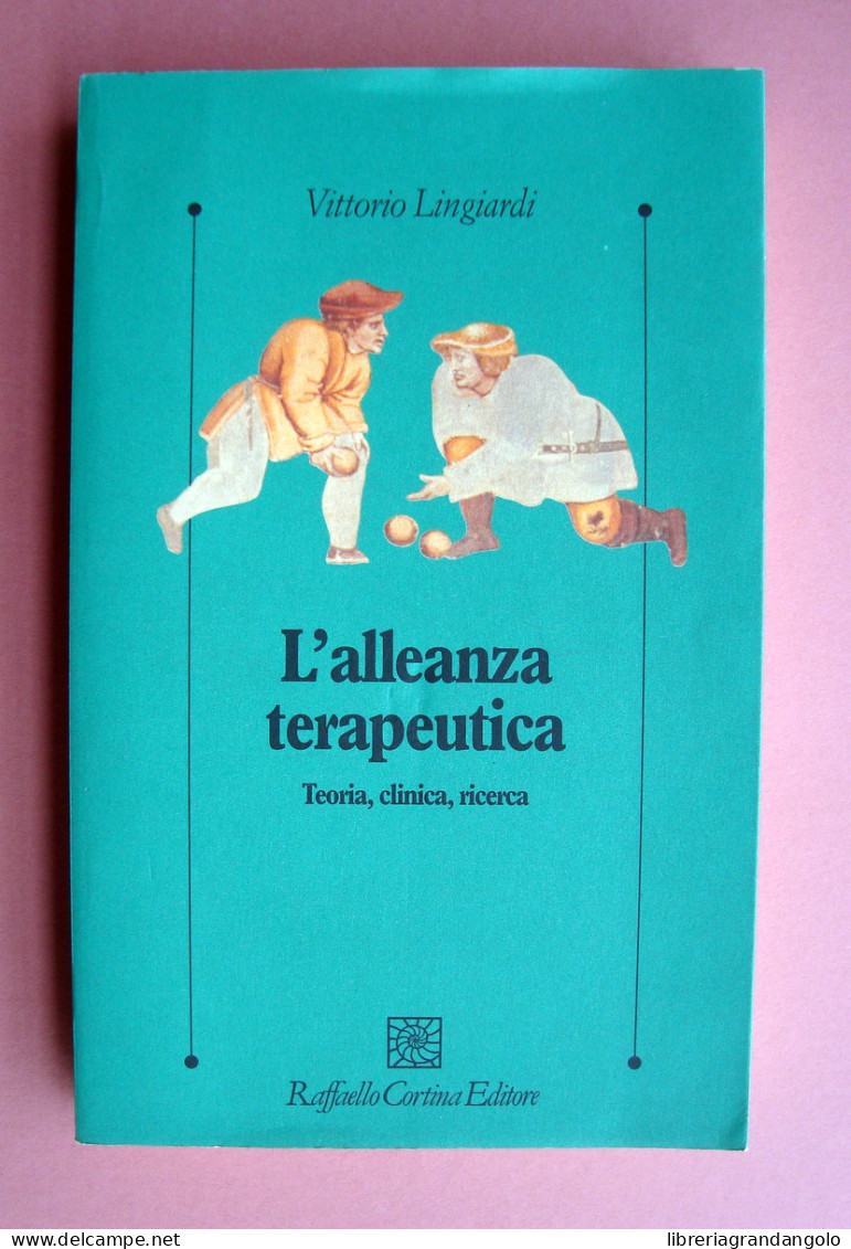 Lingiardi Vittorio L'alleanza Terapeutica Raffaello Cortina Ed 2002 Esaurito - Autres & Non Classés