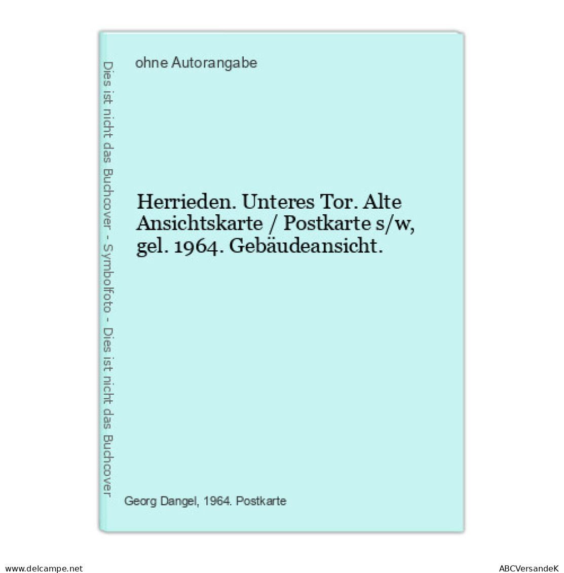 Herrieden. Unteres Tor. Alte Ansichtskarte / Postkarte S/w, Gel. 1964. Gebäudeansicht. - Other & Unclassified