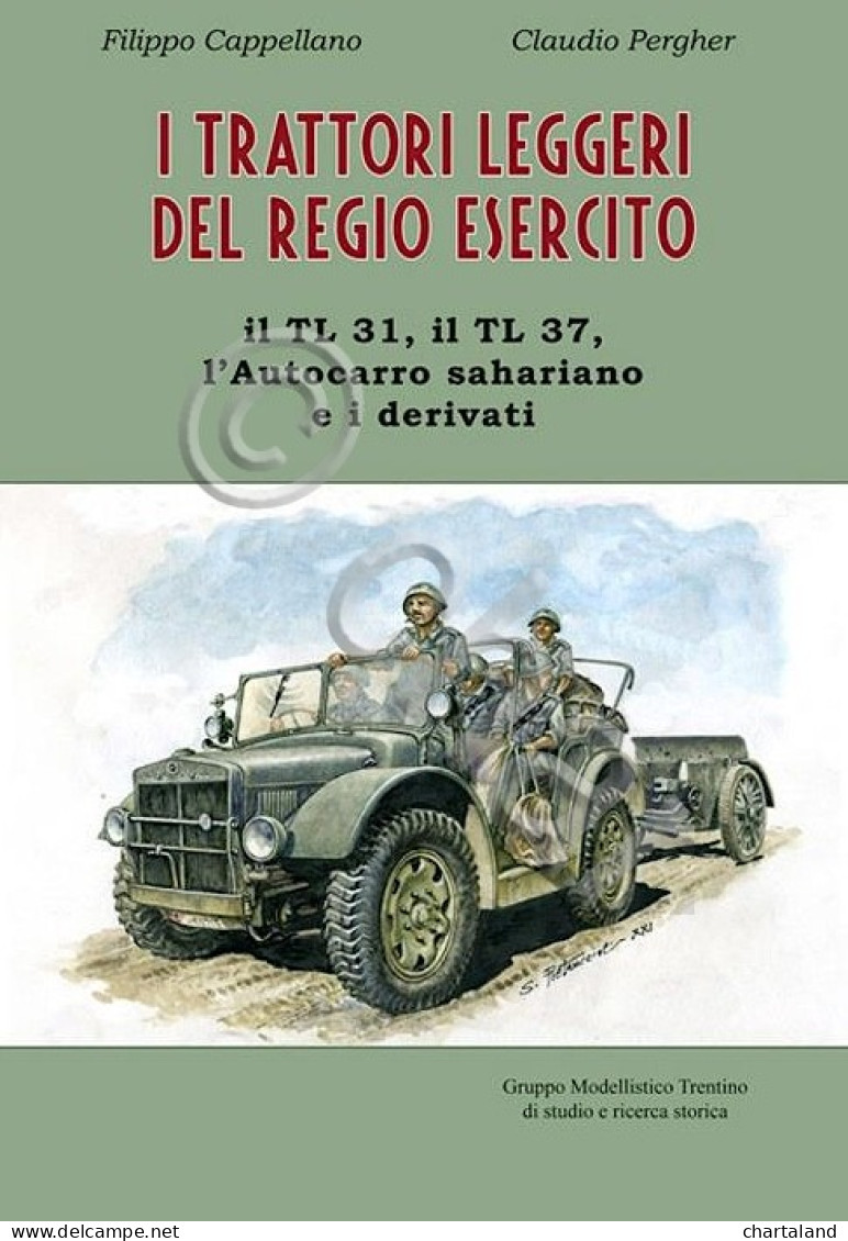 Cappellano - I Trattori Leggeri Del Regio Esercito - TL 31 TL 37 - Ed. 2021 - Sonstige & Ohne Zuordnung