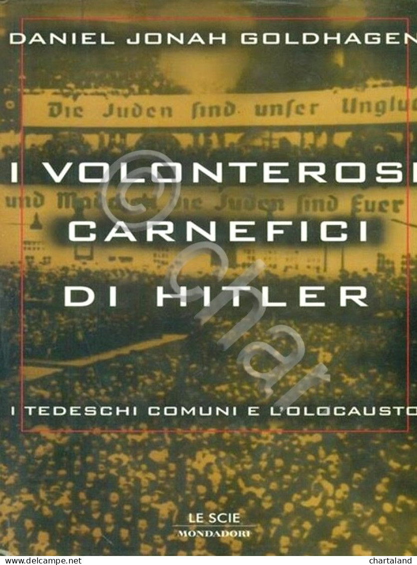 WWII Goldhagen - I Volonterosi Carnefici Di Hitler - Ed. 1997 Le Scie Mondadori - Autres & Non Classés