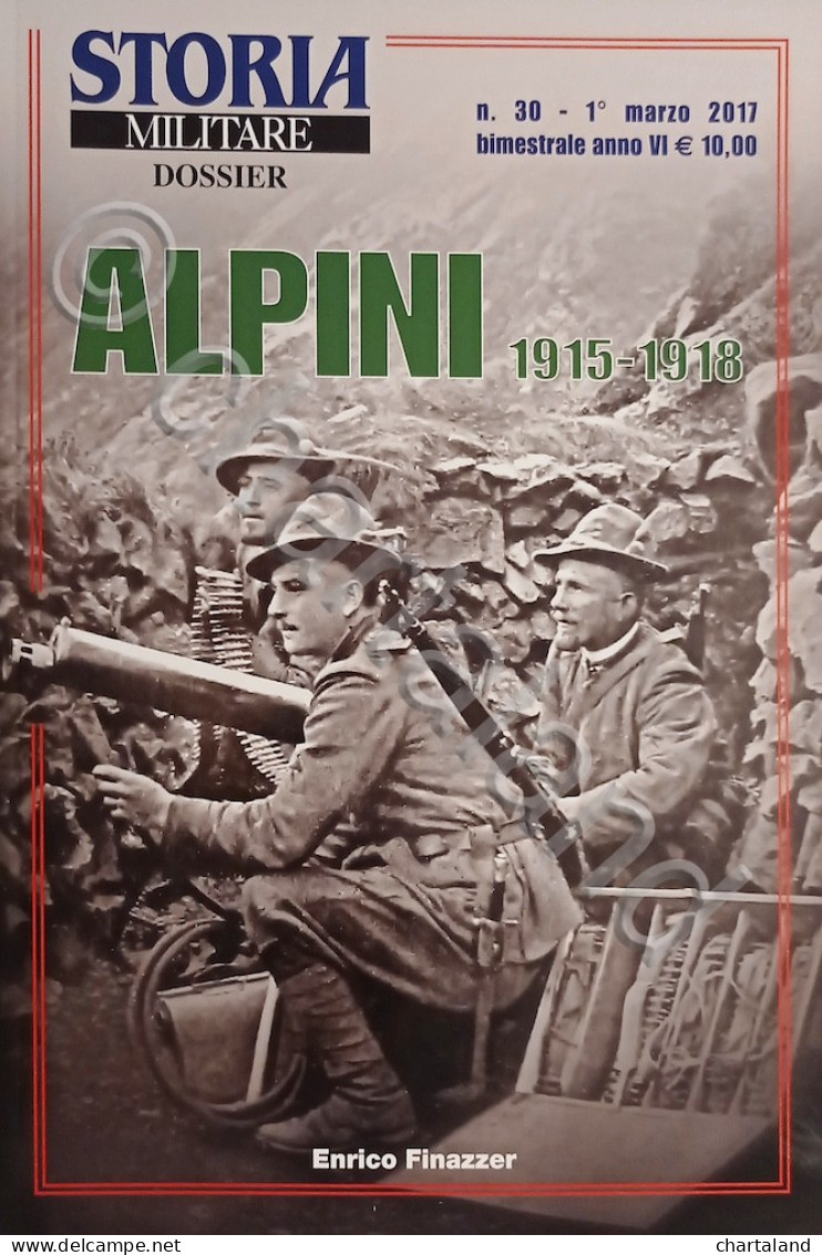 Rivista Storia Militare Dossier N. 30 2017 Alpini 1915 - 1918 - Altri & Non Classificati