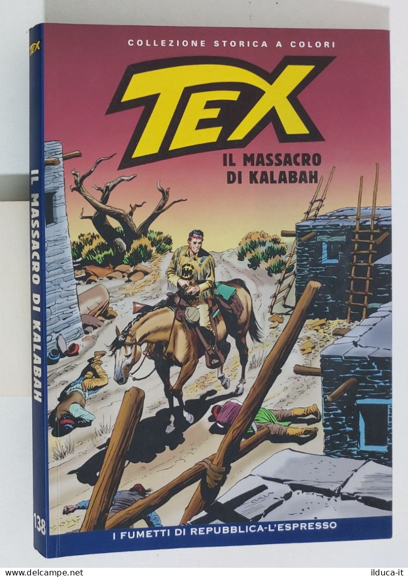 62546 TEX Collezione Storica Repubblica N. 138 - Il Massacro Di Kalabah - Tex