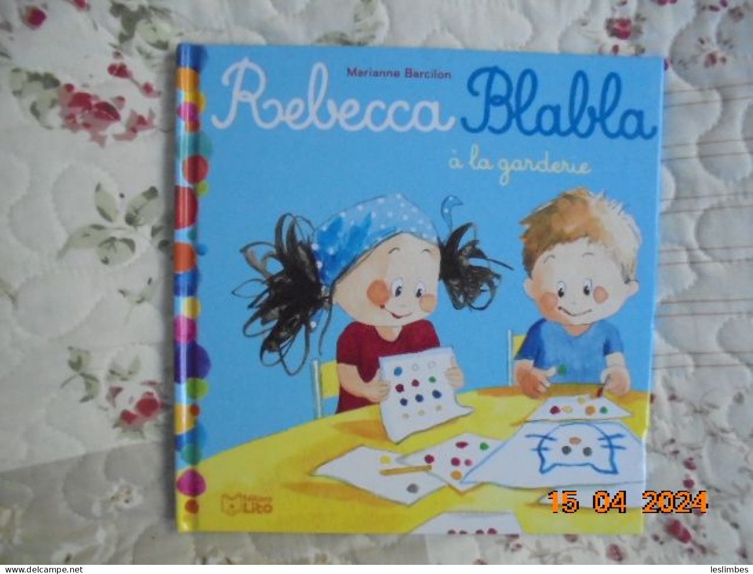 Rebecca Blabla À La Garderie - Marianne Barcilon - Editions Lito 2019 - 9782244400594 - Andere & Zonder Classificatie