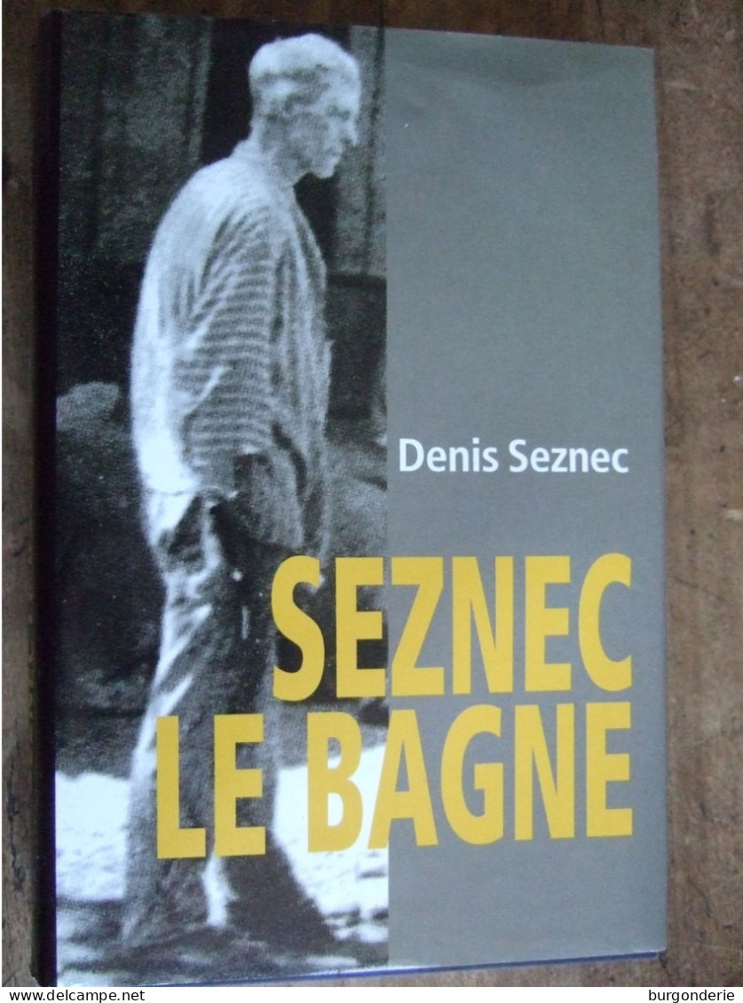 SEZNEC  LE BAGNE / DENIS SEZNEC  / FRANCE LOISIRS / 2001 - Autres & Non Classés