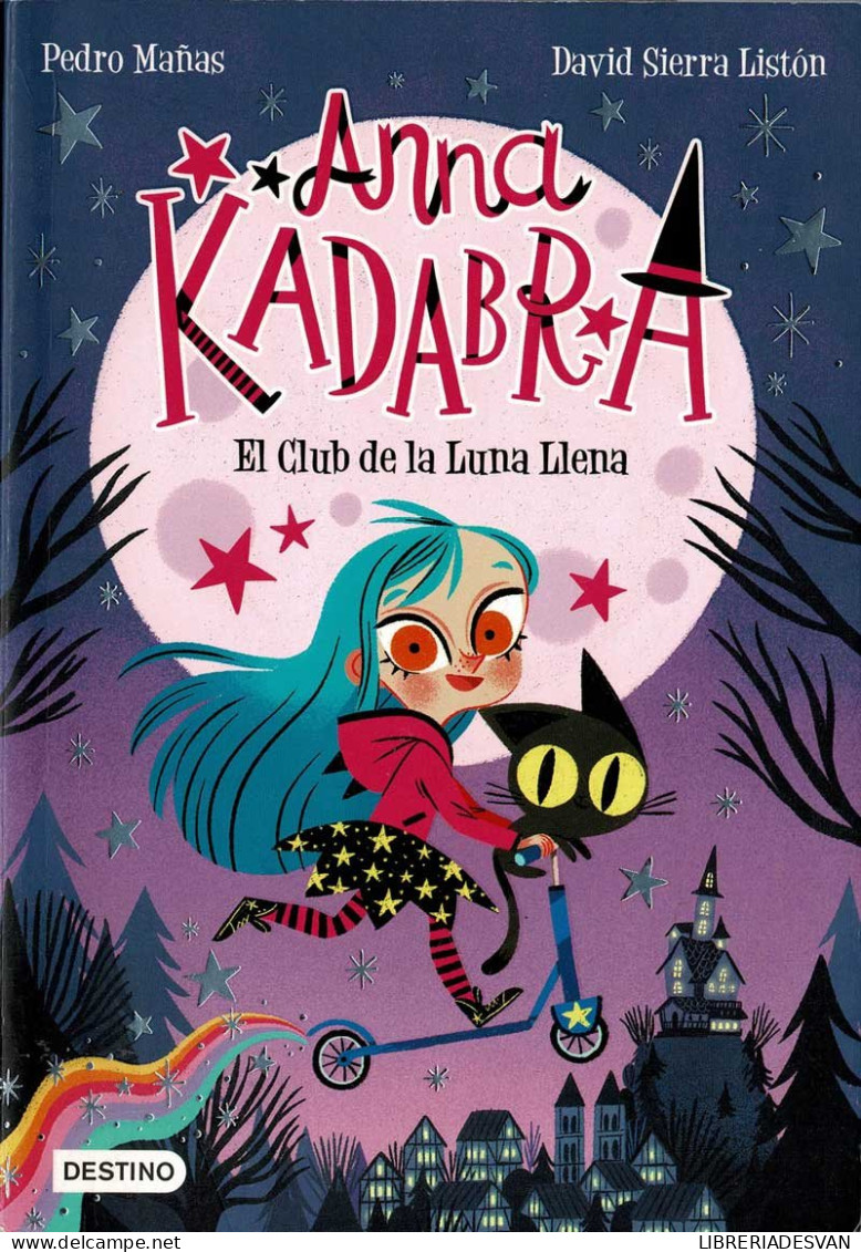 Anna Kadabra 1. El Club De La Luna Llena - Pedro Mañas, David Sierra Listón - Libri Per I Giovani E Per I Bambini