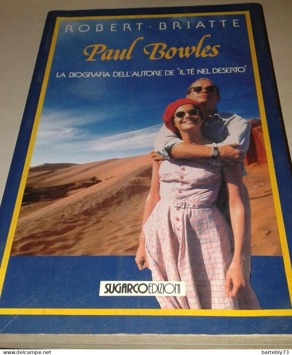 "Paul Bowles La Biografia Dell'Autore Del Te' Nel Deserto" Di Robert Briatte - History, Biography, Philosophy